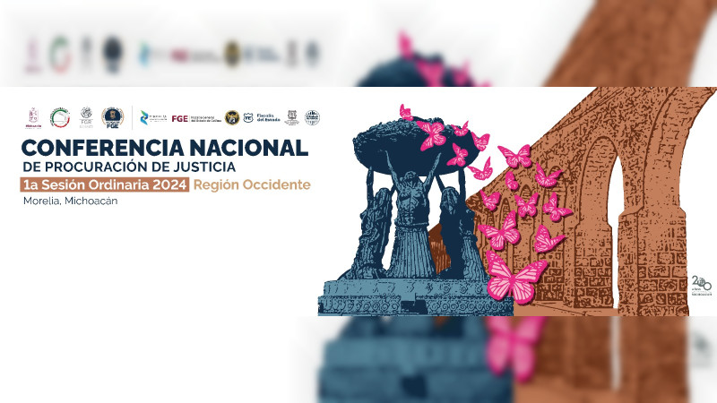 Morelia, sede de la Primera SesiÃ³n Ordinaria, Zona Occidente, de la Conferencia Nacional de ProcuraciÃ³n de Justicia