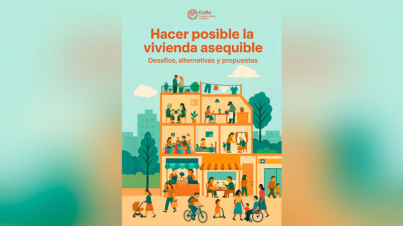 CoRe Ciudades Vivibles y Amables, A. C. presentará investigación sobre cómo hacer posible la vivienda asequible en nuestras ciudades